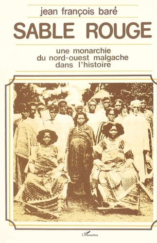 Sable rouge. Une monarchie du nord-ouest malgache dans l'histoire