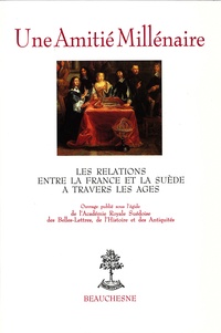 Une amitié millénaire - Les relations entre la France et la Suède à travers les âges.pdf