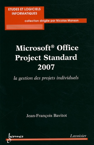 Jean-François Bavitot - Microsoft Office Project Standard 2007 - La gestion des projets individuels.