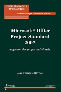 Jean-François Bavitot - Microsoft Office Project Standard 2007 - La gestion des projets individuels.