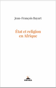 Jean-François Bayart - Etat et religion en Afrique.