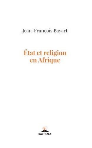 Jean-François Bayart - Etat et religion en Afrique.