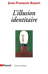 Jean-François Bayart - L'Illusion identitaire.