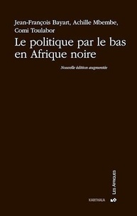 Jean-François Bayart et Achille Mbembe - Le politique par le bas en Afrique noire.