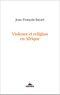 Jean-François Bayart - Violence et religion en Afrique.