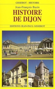 Jean-François Bazin - Histoire de Dijon.