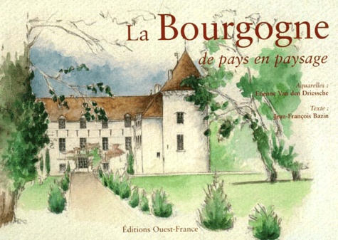 Jean-François Bazin - La Bourgogne De Pays En Paysage.