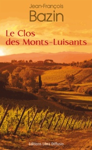 Jean-François Bazin - Le Clos des Monts-Luisants.