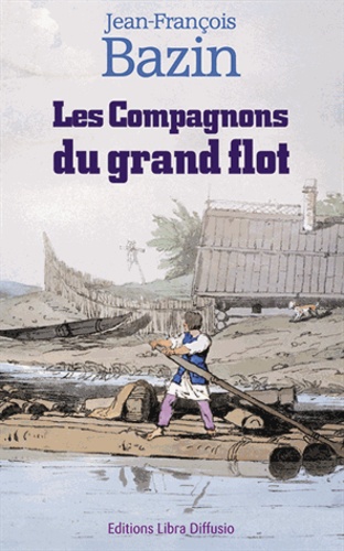 Jean-François Bazin - Les compagnons du grand flot.