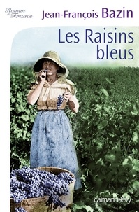 Jean-François Bazin - Les Raisins bleus.