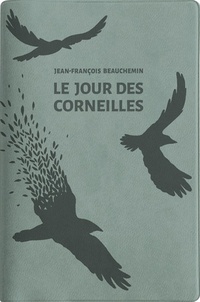 Jean-François Beauchemin - Le jour des corneilles.