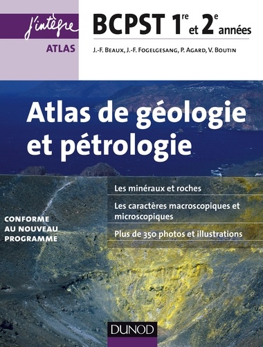 Jean-François Beaux et Jean-François Fogelgesang - Atlas de géologie-pétrologie BCPST 1re et 2e années - 2e éd. - conforme au nouveau programme.