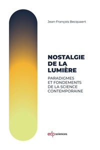 Ebook manuels télécharger Nostalgie de la lumière  - Paradigmes et fondements de la science contemporaine MOBI CHM RTF (Litterature Francaise) 9782759828029 par Jean-François Becquaert