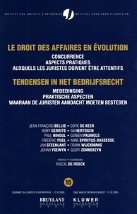 Jean-François Bellis et Rony Gerrits - Le droit des affaires en évolution - Concurrence Aspects pratiques auxquels les juristes doivent être attentifs Edition bilingue français-néerlandais.
