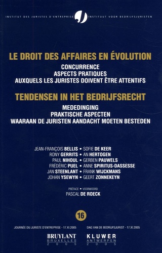 Jean-François Bellis et Rony Gerrits - Le droit des affaires en évolution - Concurrence Aspects pratiques auxquels les juristes doivent être attentifs Edition bilingue français-néerlandais.