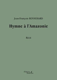Jean-françois Bennehard - Hymne à l'Amazonie.