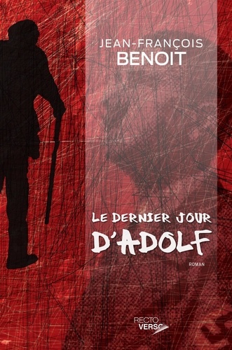 Jean-François Benoît - Le dernier jour d'Adolf.