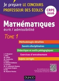 Jean-François Bergeaut et Christophe Billy - Mathématiques écrit / admissibilité - Professeur des écoles, concours CRPE Tome 1.