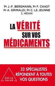 Jean-François Bergmann et François Chast - La vérité sur vos médicaments.