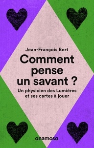Jean-François Bert - Comment pense un savant ? - Un physicien des Lumières et ses cartes à jouer.