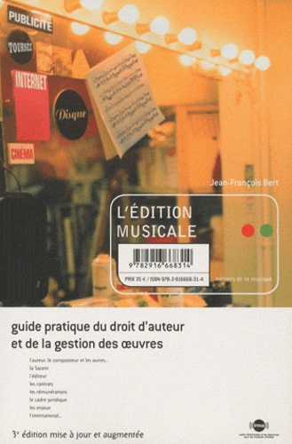Jean-François Bert - L'édition musicale - Guide pratique du droit d'auteur et de la gestion des oeuvres.