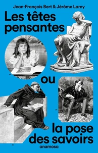 Les têtes pensantes, ou la pose des savoirs