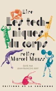 Jean-François Bert - Lire "Les techniques du corps", relire Marcel Mauss.