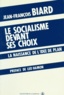 Jean-François Biard - Le Socialisme devant ses choix - La naissance de l'idée de plan.