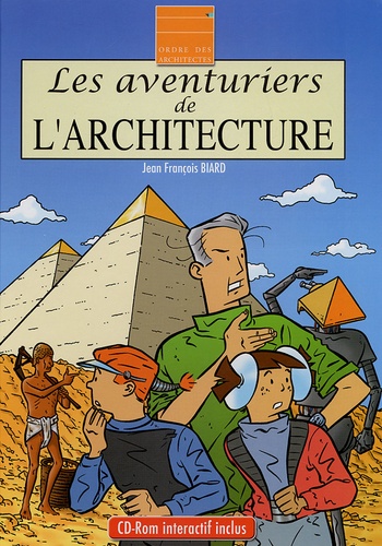 Jean-François Biard - Les aventuriers de l'architecture. 1 Cédérom