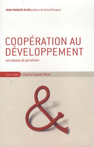 Jean-François Bijon - Coopération au développement - Les raisons de persévérer.