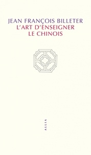 Jean-François Billeter - L'Art d'enseigner le chinois.