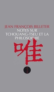 Jean-François Billeter - Notes sur Tchouang-tseu et la philosophie.