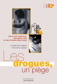 Jean-François Bloch-Lainé et Marie-José Auderset - Les drogues, un piège.