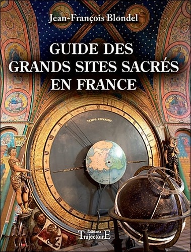 Jean-François Blondel - Guide des grands sites sacrés en France.