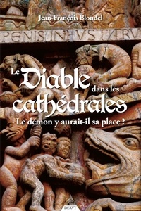 Jean-François Blondel - Le diable dans les cathédrales - Le démon y aurait-il sa place ?.
