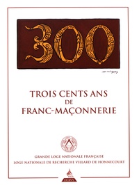 Jean-François Blondel et Gérard Charlassier - Trois cents ans de franc-maçonnerie.