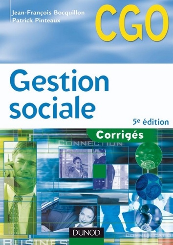 Jean-François Bocquillon et Patrick Pinteaux - Gestion sociale - 5e éd. - Corrigés.