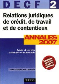 Jean-François Bocquillon - Relations juridiques de crédit de travail et de contentieux DECF 2 - Annales 2007, Corrigés commentés.