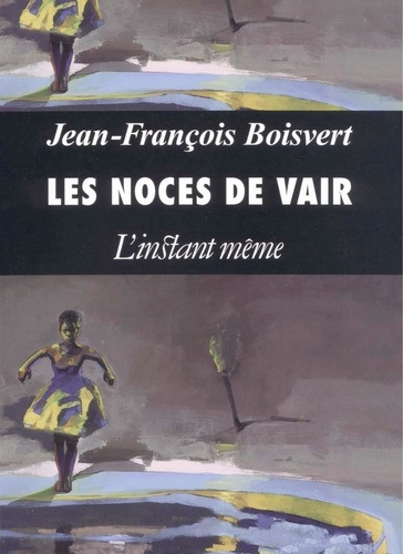 Jean-François Boisvert - Les noces de vair.