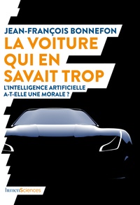 Téléchargez des livres au format epub gratuitement La voiture qui en savait trop  - L'intelligence artificielle a-t-elle une morale ? 9782379310393 par Jean-François Bonnefon  in French