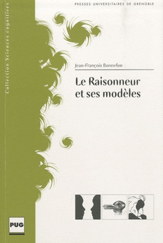 Jean-François Bonnefon - Le Raisonneur et ses modèles.