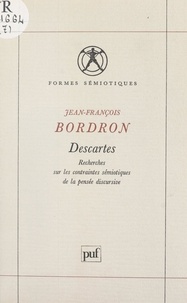 Jean-François Bordron et Algirdas Julien Greimas - Descartes - Recherches sur les contraintes sémiotiques de la pensée discursive.