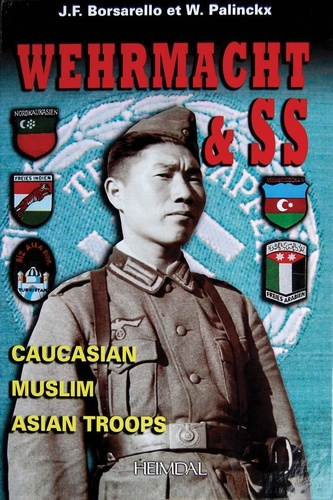 Jean-François Borsarello et W Palinckx - Wehrmacht & SS - Caucasian-Muslim-Asian Troops.