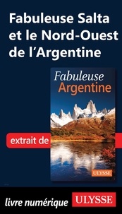Jean-François Bouchard - FABULEUX  : Fabuleuse Salta et le Nord-Ouest de l'Argentine.