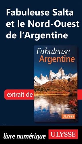 FABULEUX  Fabuleuse Salta et le Nord-Ouest de l'Argentine