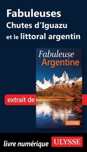 Jean-François Bouchard - FABULEUX  : Fabuleuses Chutes d'Iguazu et le littoral argentin.