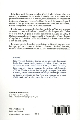 L'espion qui enterra Kennedy. John F. Kennedy contre Allen W. Dulles, directeur de la CIA, comploteur virtuose et maître des mensonges