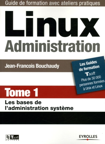 Linux Administration. Tome 1, Les bases de l'administration système