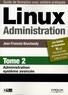 Jean-François Bouchaudy - Linux Administration - Tome 2, Administration système avancé.