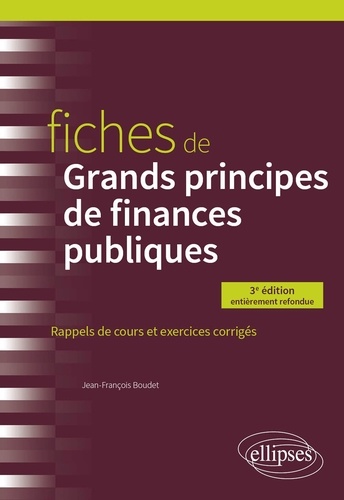 Fiches de grands principes de finances publiques. Rappels de cours et exercices corrigés 3e édition